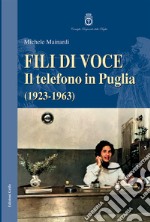 Fili di voce. Il telefono in Puglia (1923-1963) libro