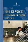 Fili di voce. Il telefono in Puglia (1923-1963) libro