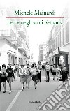 Lecce negli anni Settanta. Ediz. illustrata libro