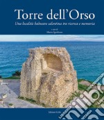 Torre dell'Orso. Una località balneare salentina tra ricerca e memoria libro