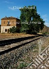 La casa sulla ferrovia libro di Verardi Chiara