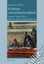 Il sistema concordatario italiano. Rapporti Stato-Chiesa alla luce del Concilio Vaticano II