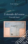 L'oro dei mari. Il mondo del tonno libro