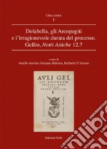 Dolabella, gli Areopagiti e l'irragionevole durata del processo. Gellio, Notti Attiche 12.7 libro