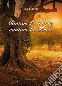 Cantare l'amore, cantare la terra libro