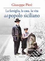 La famiglia, la casa, la vita del popolo siciliano