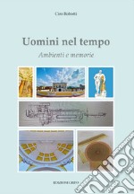 Uomini nel tempo. Ambienti e memorie