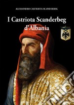 I Castriota Scanderbeg d'Albania