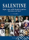 Salentine. Regine, sante, nobili, borghesi e popolane. Una terra, cento storie libro