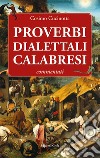 Proverbi dialettali calabresi libro di Cucinotta Cosimo