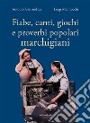 Fiabe, canti, giochi e proverbi popolari marchigiani libro di Gianandrea Antonio Mannocchi Luigi