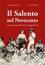 Il Salento nel Novecento. Come eravamo attraverso le immagini di ieri