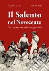 Il Salento nel Novecento. Come eravamo attraverso le immagini di ieri libro