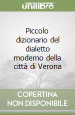 Piccolo dizionario del dialetto moderno della città di Verona libro