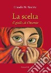 La scelta. Il giallo di Otranto libro di Taurino Claudio N.