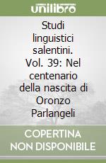 Studi linguistici salentini. Vol. 39: Nel centenario della nascita di Oronzo Parlangeli libro