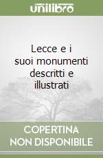 Lecce e i suoi monumenti descritti e illustrati