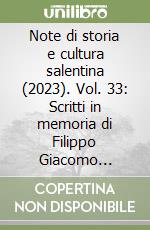 Note di storia e cultura salentina (2023). Vol. 33: Scritti in memoria di Filippo Giacomo Cerfeda libro