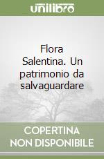 Flora Salentina. Un patrimonio da salvaguardare