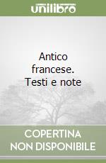 Antico francese. Testi e note