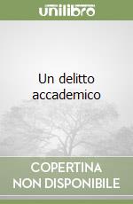 Un delitto accademico libro