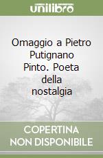 Omaggio a Pietro Putignano Pinto. Poeta della nostalgia libro