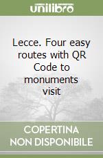 Lecce. Four easy routes with QR Code to monuments visit