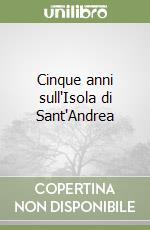 Cinque anni sull'Isola di Sant'Andrea libro