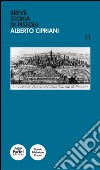 Breve storia di Pistoia libro di Cipriani Alberto