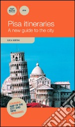 Pisa itineraries. A new guide to the guide libro