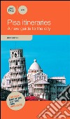 Pisa itineraries. A new guide to the guide libro