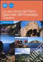 La vera storia del Parco nazionale dell'arcipelago toscano libro