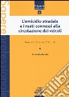 L'omicidio stradale e i reati connessi alla circolazione dei veicoli. Dopo la l. 23 marzo 2016, n. 41 libro