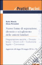 Nuove forme di separazione, divorzio e scioglimento delle unioni familiari. Aggiornato alla legge 20 maggio 2016 n.76