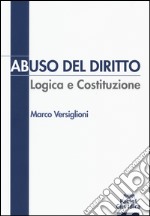 Abuso del diritto. Logica e Costituzione