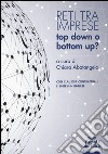 Reti tra imprese. Top down o bottom up? libro di Abatangelo C. (cur.)