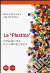 La «plastica». Conoscerla per apprezzarla libro