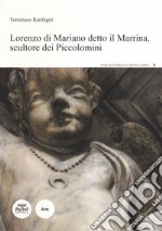 Lorenzo Di Mariano detto il Marrina, scultore dei Piccolomini libro