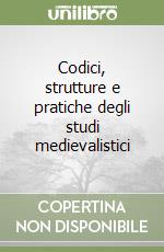 Codici, strutture e pratiche degli studi medievalistici