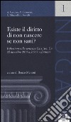 Esiste il diritto di non nascere se non sani? Riflessioni sulla sentenza Cass. Sez. Un. 22 dicembre 2015 n. 25767 e dintorni libro