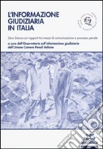 L'informazione giudiziaria in Italia. Libro bianco sui rapporti tra mezzi di comunicazione e processo penale