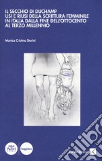 Il secchio di Duchamp. Usi e riusi della scrittura femminile in Italia dalla fine dell'Ottocento al terzo millennio
