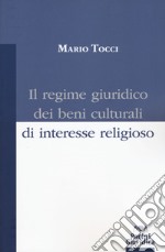 Il regime giuridico dei beni culturali di interesse religioso libro