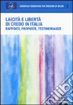 Laicità e libertà di credo in Italia. Rapporti, proposte, testimonianze. Atti del Convegno (Roma, 21 dicembre 2015)