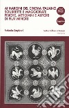 Ai margini del cinema italiano. Soubrette e maggiorate fisiche, artigiani e autori di film minori libro di Carpiceci Stefania