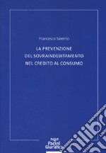 La prevenzione del sovraindebitamento nel credito al consumo libro