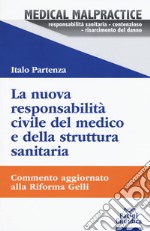 La nuova responsabilità civile del medico e della struttura sanitaria. Commento aggiornato alla Riforma Gelli