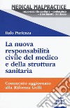 La nuova responsabilità civile del medico e della struttura sanitaria. Commento aggiornato alla Riforma Gelli libro