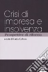 Crisi d'impresa e insolvenza prospettive di riforma libro