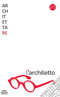 Architettare. Vol. 20: L' architetto libro